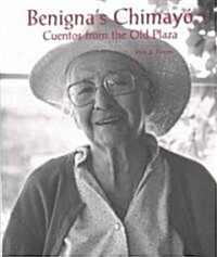 Benignas Chimay?Cuentos from the Old Plaza: Cuentos from the Old Plaza (Paperback)
