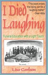 I Died Laughing: Funeral Education with a Light Touch (Paperback)