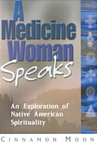 A Medicine Woman Speaks (Paperback)