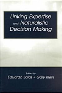 Linking Expertise and Naturalistic Decision Making (Paperback)