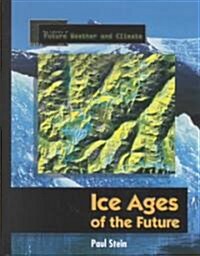 Ice Ages of the Future (Library Binding)