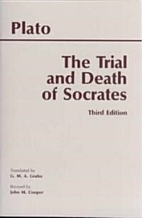 The Trial and Death of Socrates: Euthyphro, Apology, Crito, Death Scene from Phaedo (Paperback, 3)