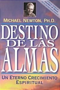 Destino de las Almas: Un Eterno Crecimiento Espiritual = Destiny of Souls (Paperback)