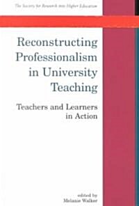Reconstructing Professionalism in University Teaching (Paperback)