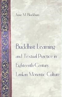 Buddhist Learning and Textual Practice in Eighteenth-Century Lankan Monastic Culture (Hardcover)