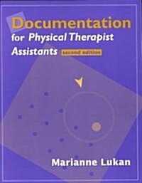 Documentation for Physical Therapist Assistants (Paperback, 2nd, Subsequent)