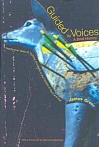 Guided by Voices: A Brief History: Twenty-One Years of Hunting Accidents in the Forests of Rock and Roll (Paperback)