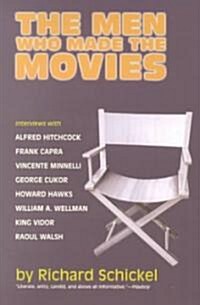 The Men Who Made the Movies: Interviews with Frank Capra, George Cukor, Howard Hawks, Alfred Hitchcock, Vincente Minnelli, King Vidor, Raoul Walsh, (Paperback)