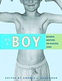 Its a Boy: Women Writers on Raising Sons (Paperback)