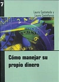Como Manejar Su Propio Dinero / How To Manage Your Own Money (Paperback)