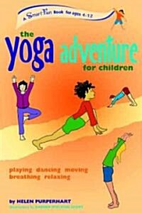 The Yoga Adventure for Children: Playing, Dancing, Moving, Breathing, Relaxing (Paperback)