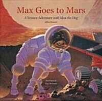 Max Goes to Mars: A Science Adventure with Max the Dog (Hardcover)