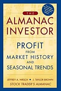 The Almanac Investor: Profit from Market History and Seasonal Trends (Paperback)