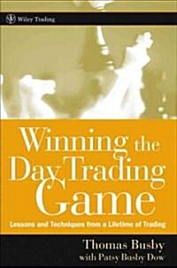 Winning the Day Trading Game: Lessons and Techniques from a Lifetime of Trading (Hardcover)