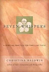The Seven Whispers: A Spiritual Practice for Times Like These (Paperback)