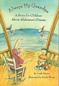 Always My Grandpa: A Story for Children about Alzheimers Disease (Hardcover)