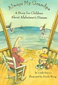 Always My Grandpa: A Story for Children about Alzheimers Disease (Paperback)