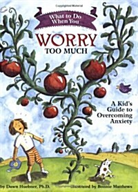 [중고] What to Do When You Worry Too Much: A Kids Guide to Overcoming Anxiety (Paperback)