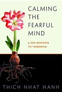 Calming the Fearful Mind: A Zen Response to Terrorism (Paperback)
