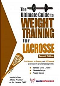 The Ultimate Guide to Weight Training for Lacrosse (Paperback, 2)