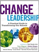Change Leadership: A Practical Guide to Transforming Our Schools (Paperback)