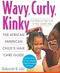 Wavy, Curly, Kinky: The African American Childs Hair Care Guide (Paperback)