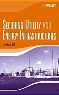 Securing Utility and Energy Infrastructures (Hardcover)