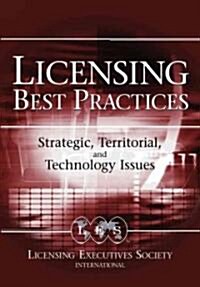 Licensing Best Practices: Strategic, Territorial, and Technology Issues (Hardcover)