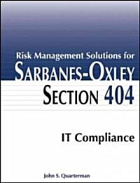 Risk Management Solutions for Sarbanes-Oxley Section 404 IT Compliance (Paperback)