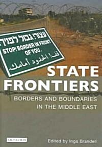 State Frontiers : Borders and Boundaries in the Middle East (Hardcover)