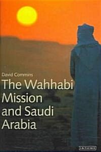 The Wahhabi Mission And Saudi Arabia (Hardcover)