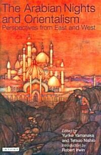 The Arabian Nights and Orientalism : Perspectives from East and West (Hardcover)