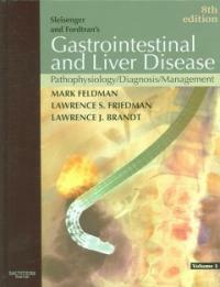 Sleisenger & Fordtran's gastrointestinal and liver disease : pathophysiology, diagnosis, management 8th ed