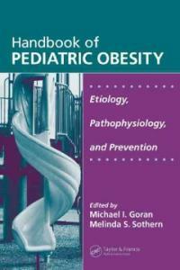 Handbook of pediatric obesity : etiology, pathophysiology, and prevention