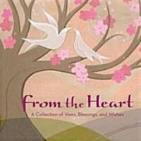 From the Heart: A Collection of Vows, Wishes, and Blessings (Hardcover)