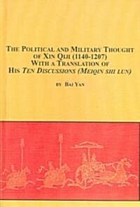 The Political And Military Thought of Xin Qiji (1140- 1207) With a Translation of His Ten Discussions (Mei Qin Shi Lun) (Hardcover)