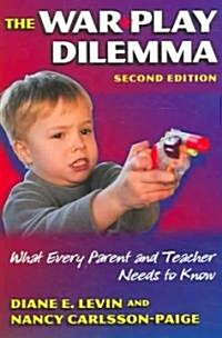 The War Play Dilemma: What Every Parent and Teacher Needs to Know (Paperback, 2)
