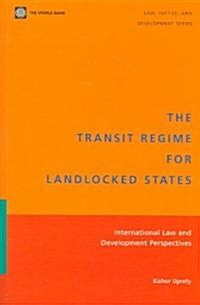 The Transit Regime for Landlocked States: International Law and Development Perspectives (Paperback)