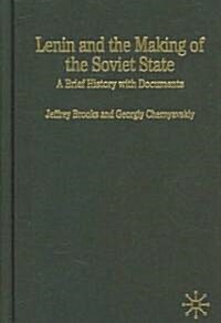 Lenin and the Making of the Soviet State: A Brief History with Documents (Hardcover)