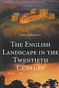 The English Landscape in the Twentieth Century (Hardcover)