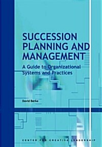 Succession Planning and Management: A Guide to Organizational Systems and Practices (Paperback)