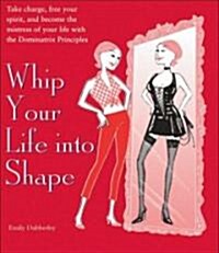 Whip Your Life into Shape (Paperback)