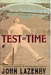 Test of Time: Travels in Search of a Cricketing Legend (Illustrated) (Hardcover)