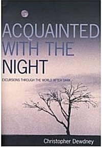 Acquainted with the Night: A Celebration of the Dark Hours (Hardcover)