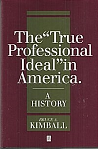 The True Professional Ideal in America (Hardcover)