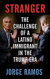 Stranger: The Challenge of a Latino Immigrant in the Trump Era (Paperback)