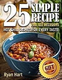 Hot chili dishes for every taste. 25 simple recipe for all occasions. Full color (Paperback)