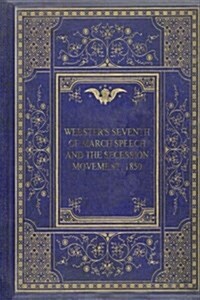 Websters Seventh of March Speech and the Secession Movement 1850 (Paperback)