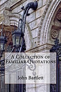 A Collection of Familiar Quotations (Paperback)