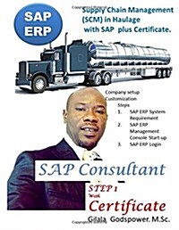 Supply Chain Management (SCM) in Haulage with SAP Plus Certificate: SAP Consultant, STEP 1 with Certificate. (Paperback)